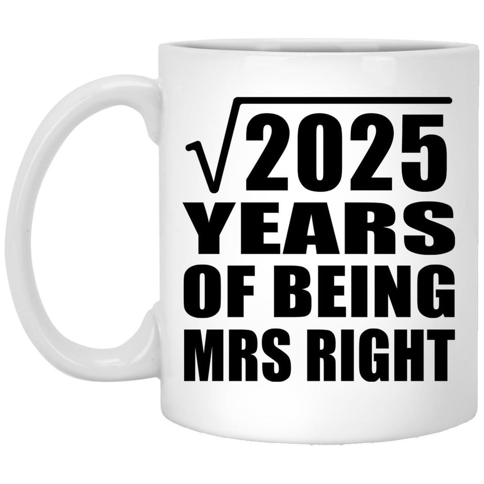 45th Anniversary Square Root of 2025 Years of Being Mrs Right - 11oz Coffee Mug