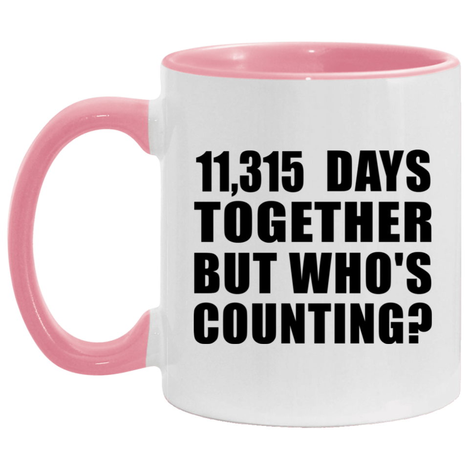 31st Anniversary 11,315 Days Together But Who's Counting - 11oz Accent Mug Pink