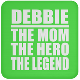 Debbie The Mom The Hero The Legend - Drink Coaster