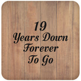 19th Anniversary 19 Years Down Forever To Go - Drink Coaster C