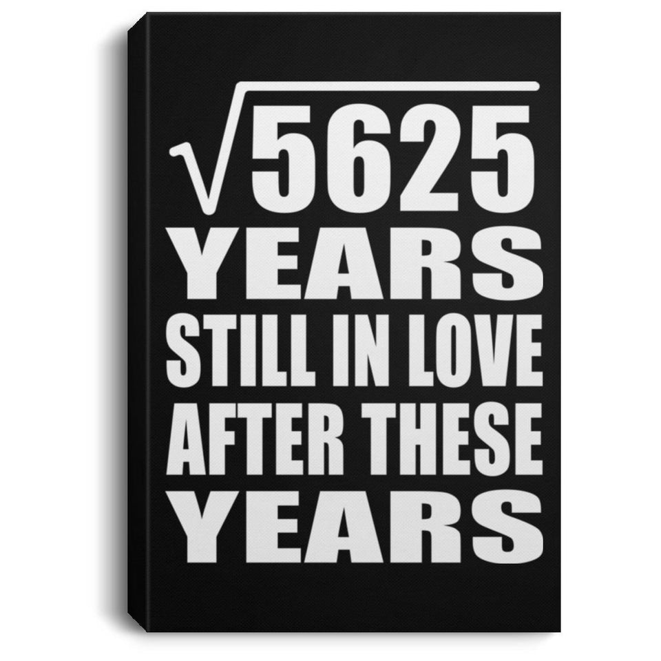 75th Anniversary Square Root of 5625 Years Still In Love - Canvas Portrait