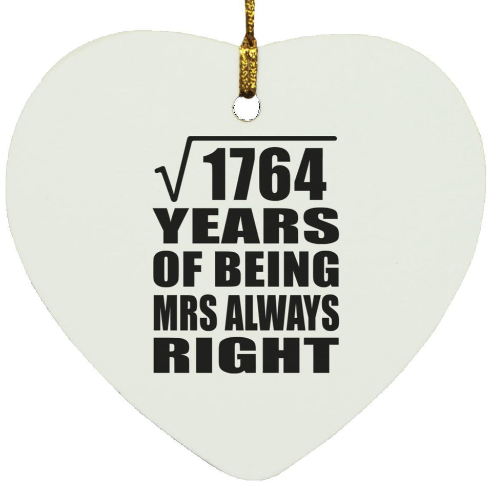 42nd Anniversary Square Root of 1764 Years Mrs Always Right - Heart Ornament