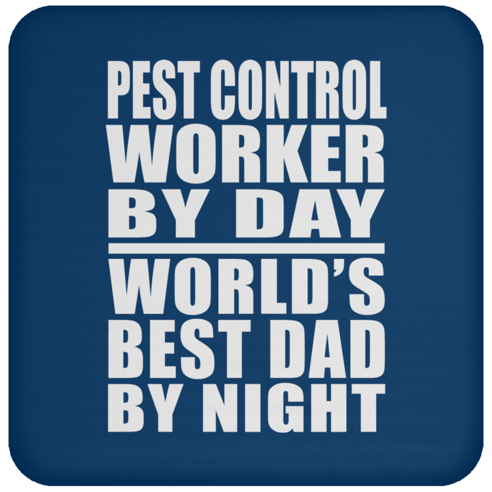 Pest Control Worker By Day World's Best Dad By Night - Drink Coaster
