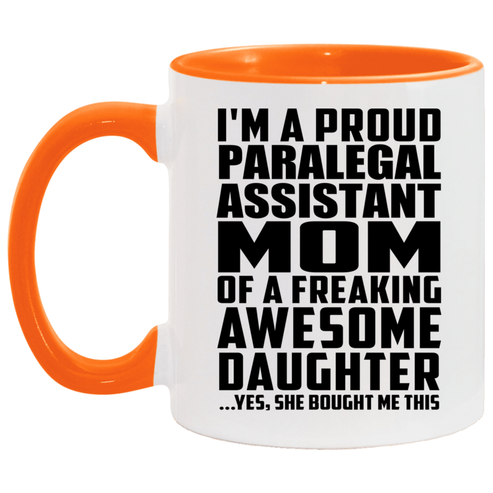 Proud Paralegal Assistant Mom Of Awesome Daughter - 11oz Accent Mug Orange