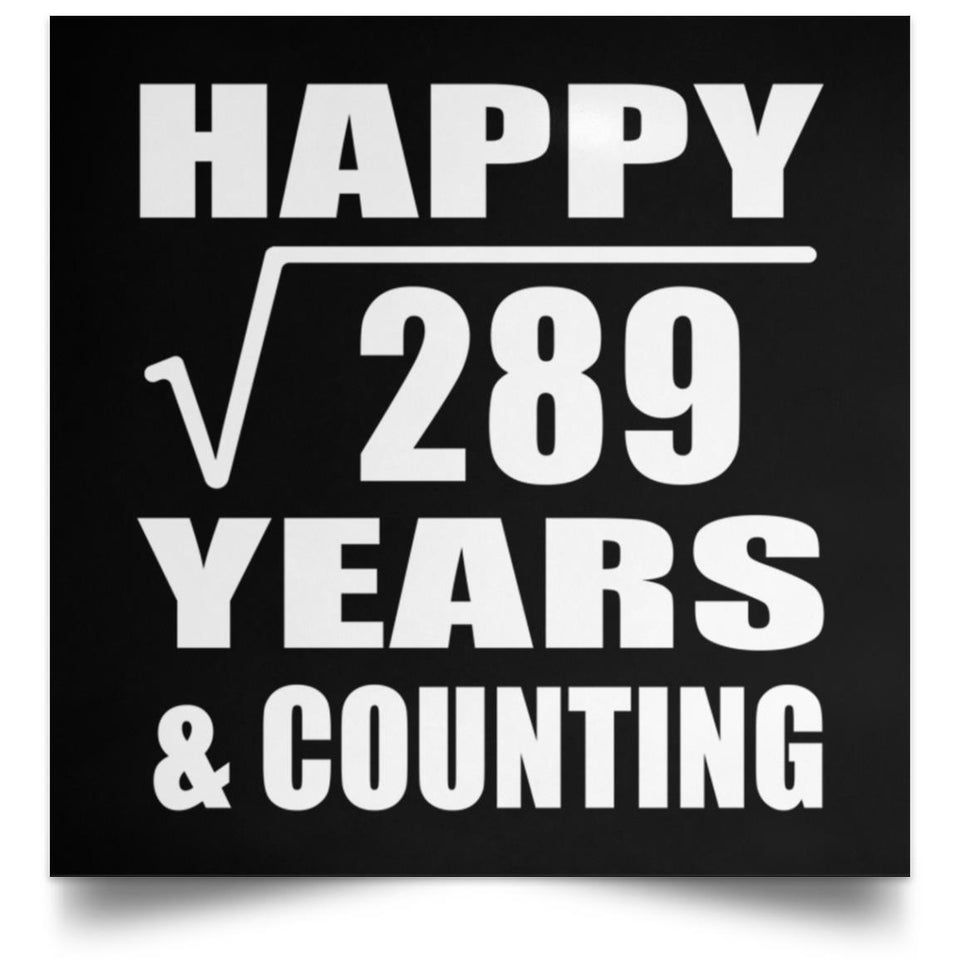 Happy 17th Anniversary Square Root of 289 Years & Counting - Poster Square