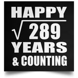 Happy 17th Anniversary Square Root of 289 Years & Counting - Poster Square