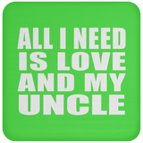 All I Need Is Love And My Uncle - Drink Coaster