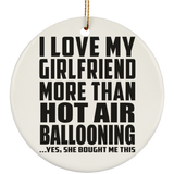 I Love My Girlfriend More Than Hot Air Ballooning - Circle Ornament