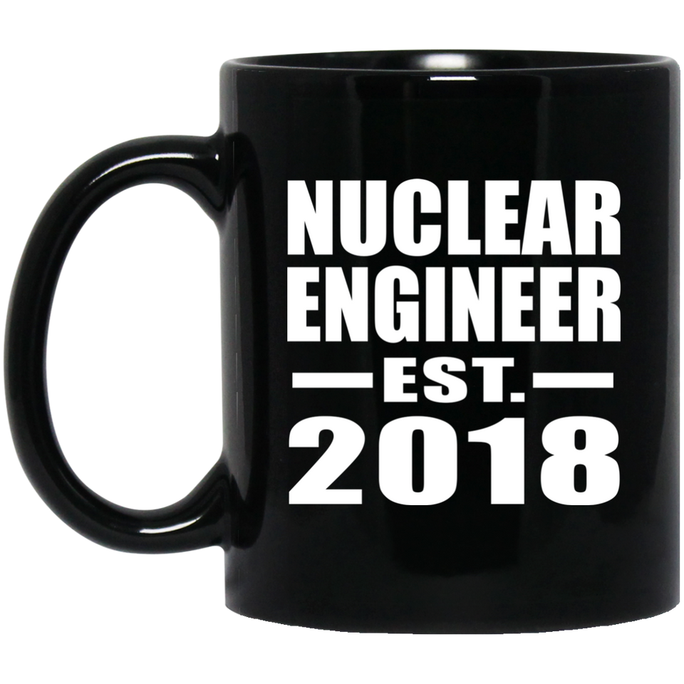 Nuclear Engineer Established EST. 2018 - 11 Oz Coffee Mug Black