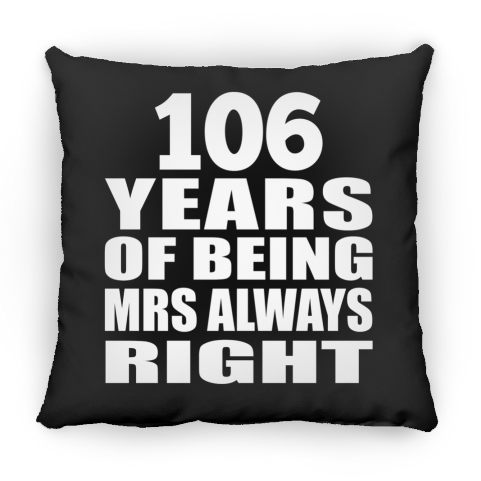 106th Anniversary 106 Years of Being Mrs Always Right - Throw Pillow Black