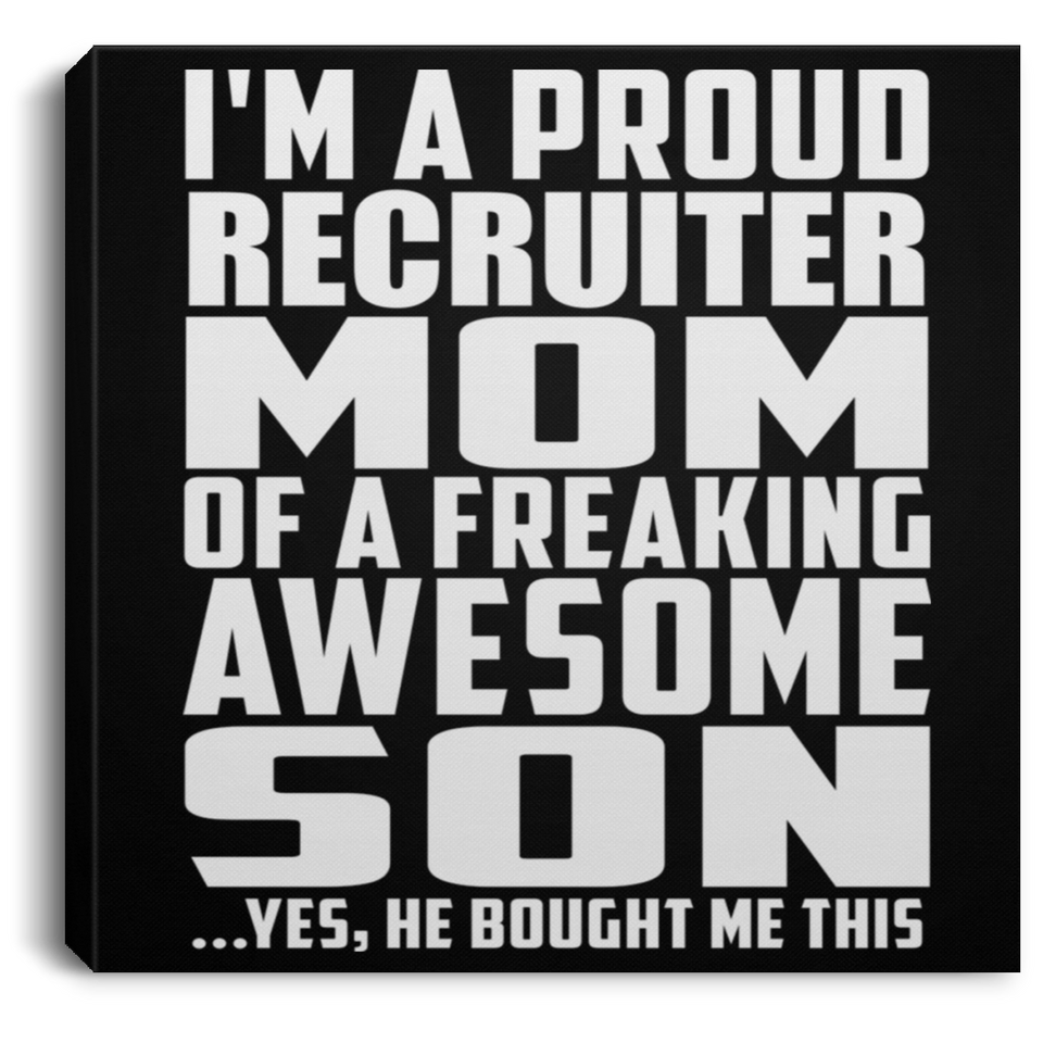 Proud Recruiter Mom Of Awesome Son - Canvas Square