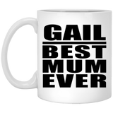 Gail Best Mum Ever - 11 Oz Coffee Mug