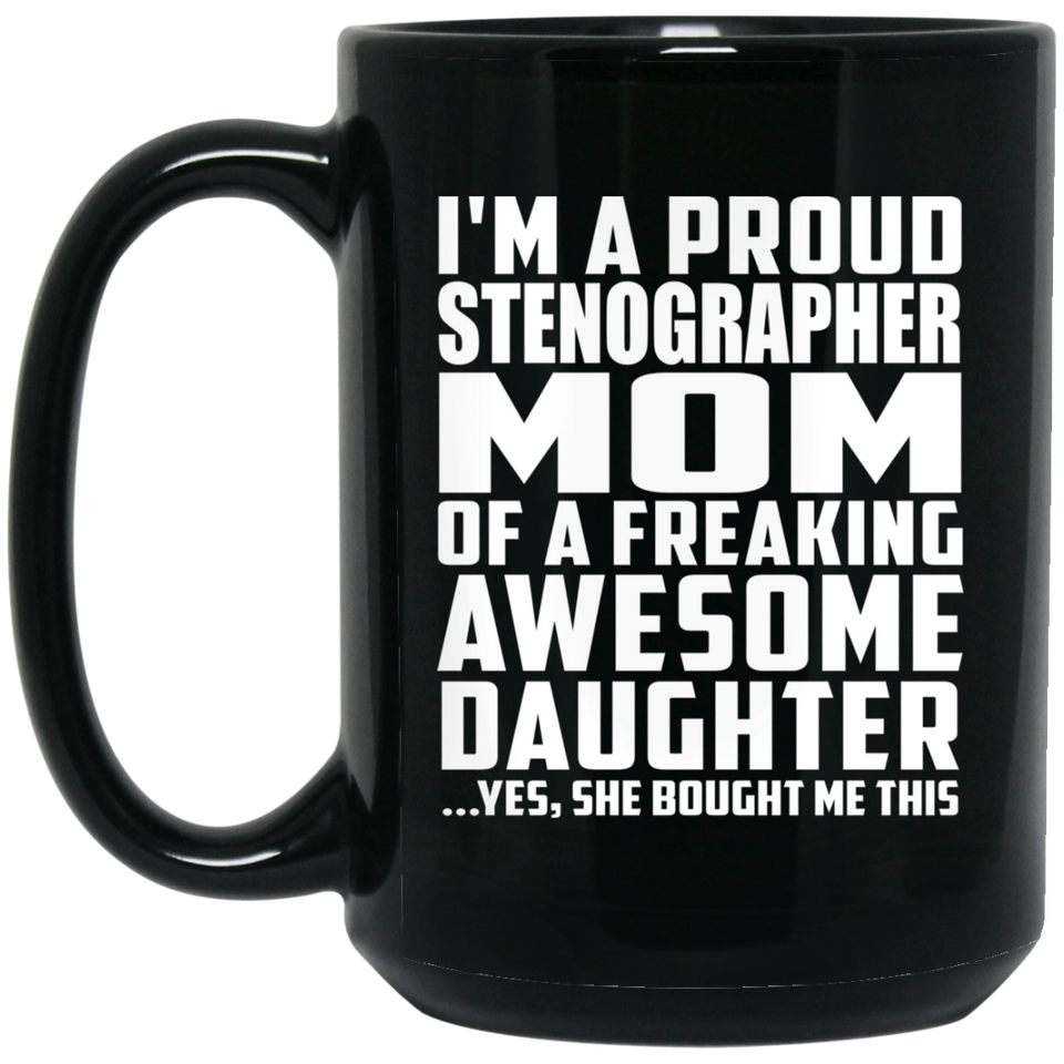 Proud Stenographer Mom Of Awesome Daughter - 15 Oz Coffee Mug Black