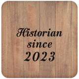 Historian Since 2023 - Drink Coaster C