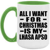 All I Want For Christmas Is My Lhasa Apso - 15oz Accent Mug Green