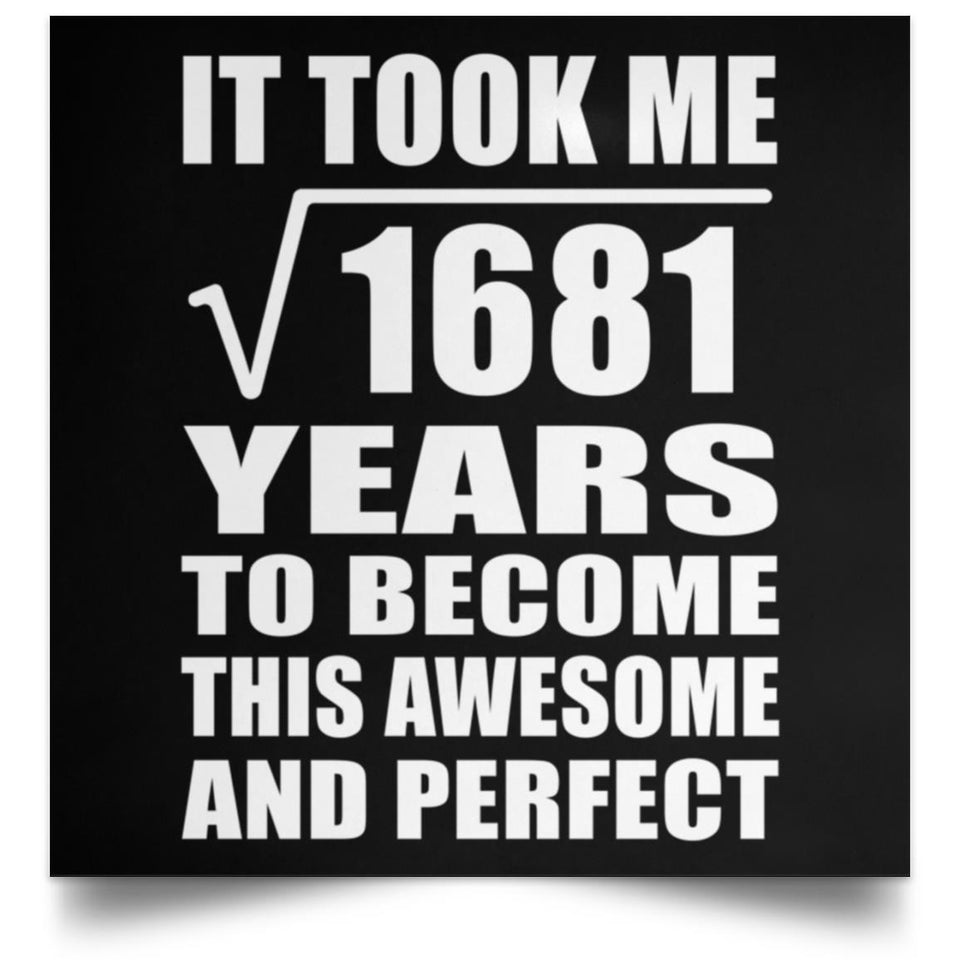 41st Birthday Took Square Root of 1681 Years To Awesome - Poster Square