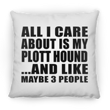 All I Care About Is My Plott Hound - Throw Pillow