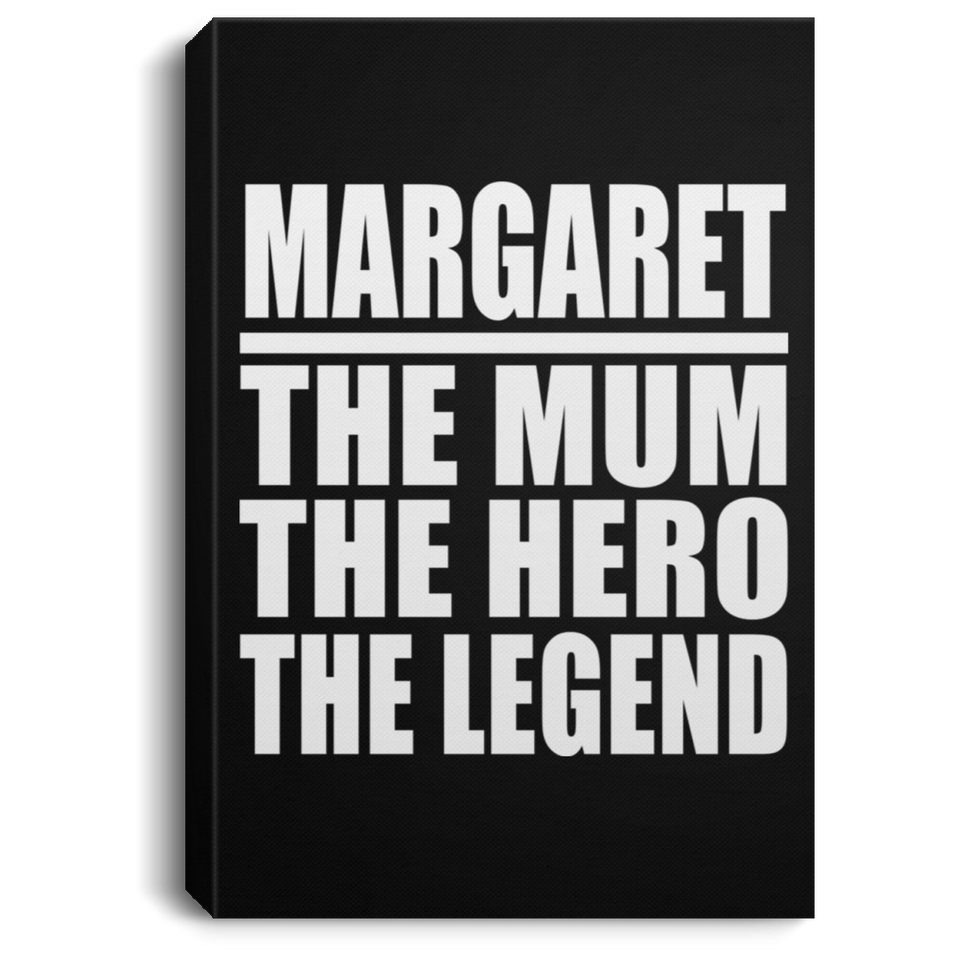 Margaret The Mum The Hero The Legend - Canvas Portrait