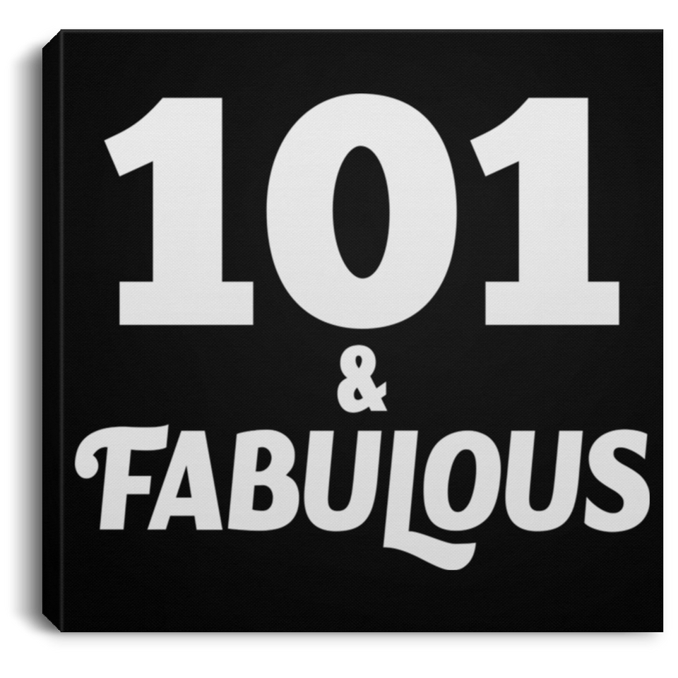 101st Birthday 101 & Fabulous - Canvas Square