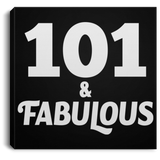 101st Birthday 101 & Fabulous - Canvas Square