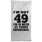 49th Birthday I'm Not 49 I'm 18 With 31 Years Experience - Hand Towel