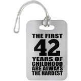 42nd Birthday First 42 Years of Childhood Are The Hardest - Luggage Bag Tag