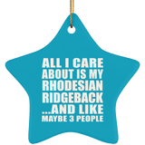 All I Care About Is My Rhodesian Ridgeback - Star Ornament