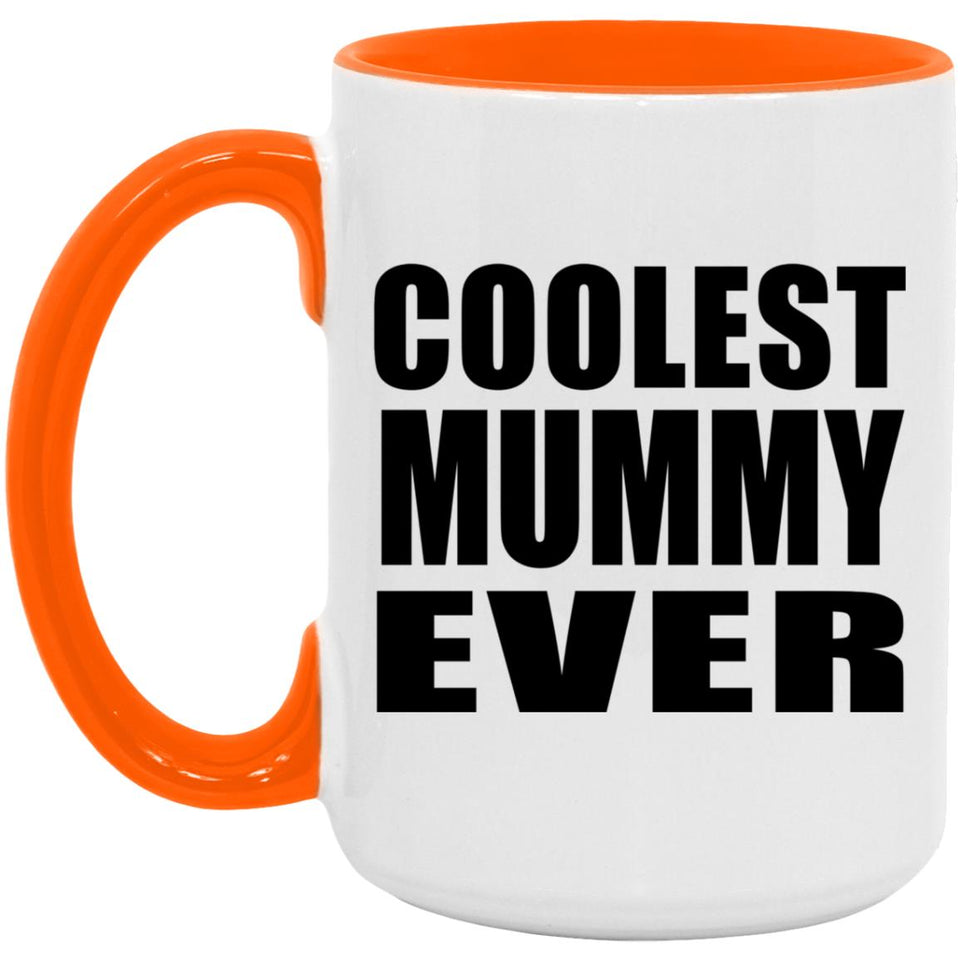 Coolest Mummy Ever - 15oz Accent Mug Orange
