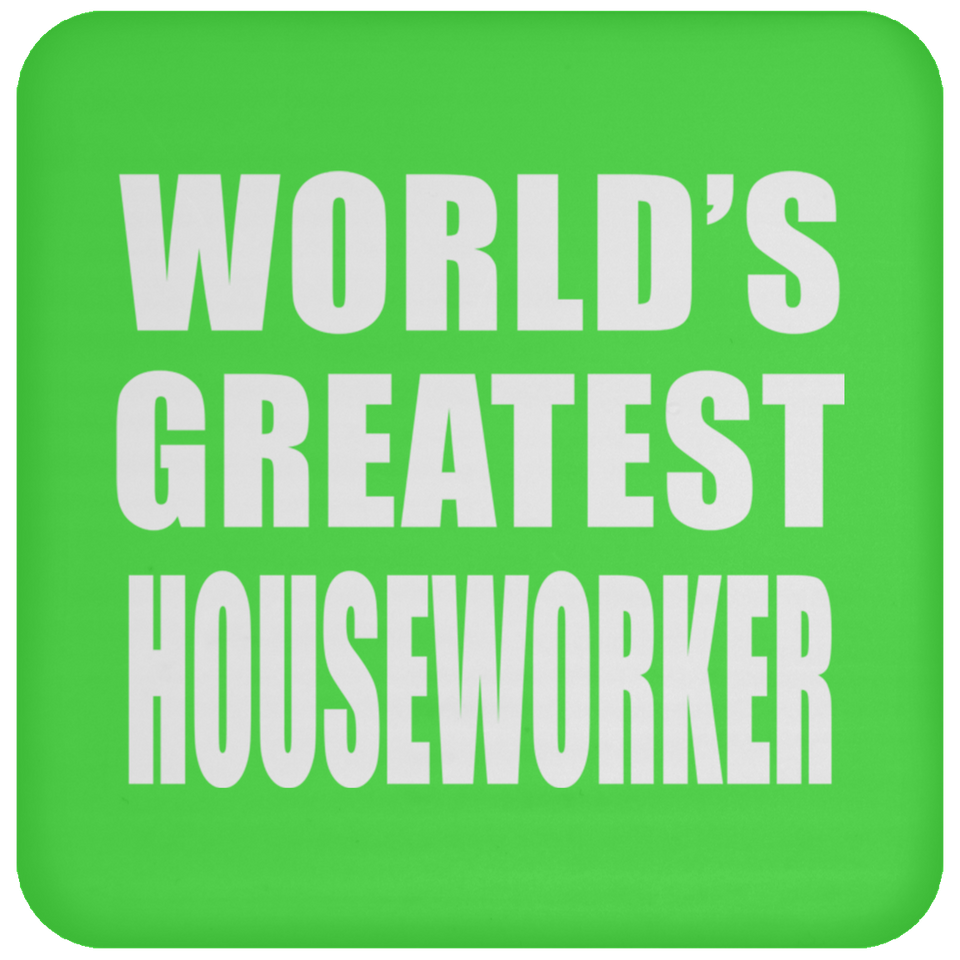 World's Greatest Houseworker - Drink Coaster