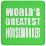World's Greatest Houseworker - Drink Coaster