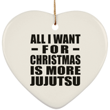 All I Want For Christmas Is More Jujutsu - Heart Ornament