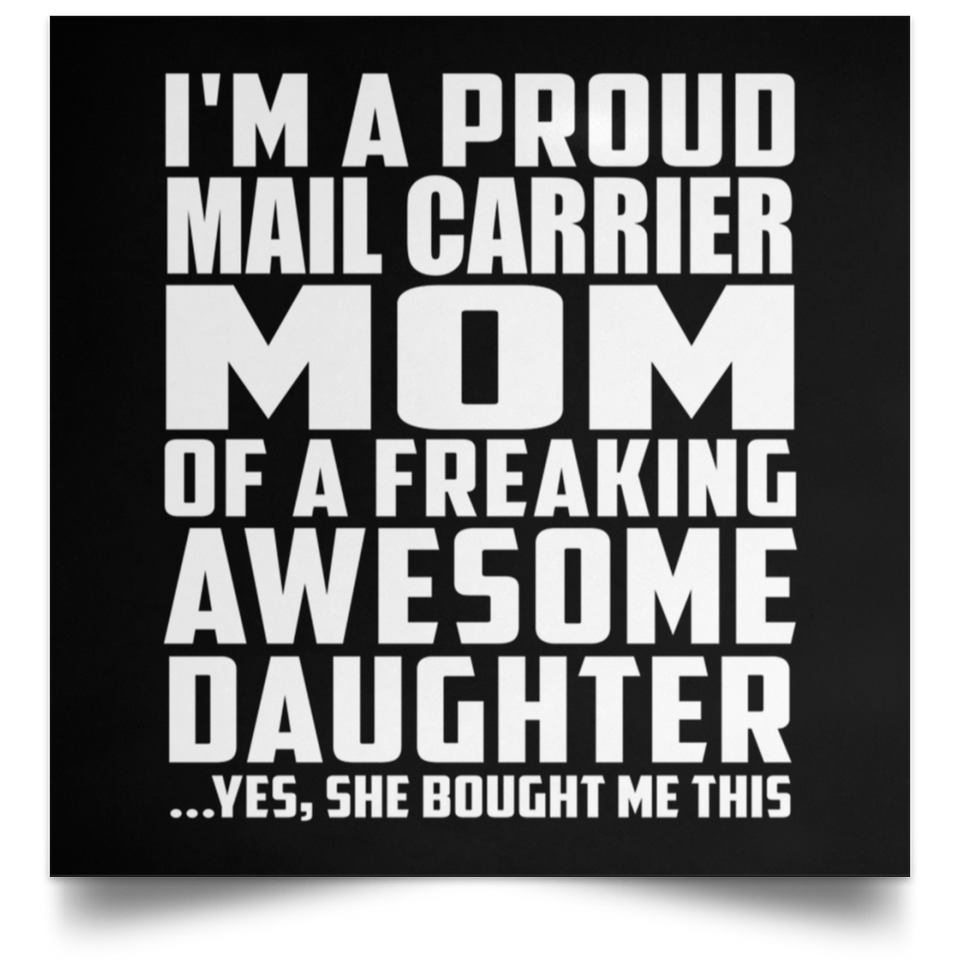 Proud Mail Carrier Mom Of Awesome Daughter - Poster Square