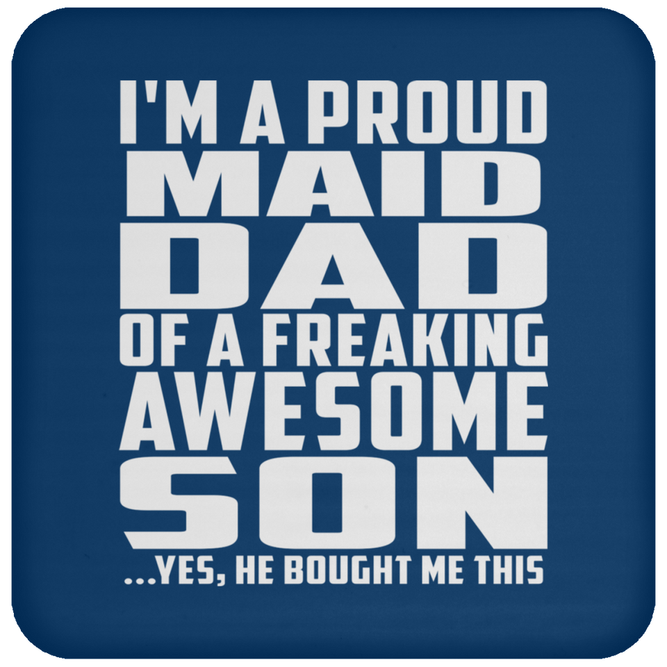 Proud Maid Dad Of Awesome Son - Drink Coaster