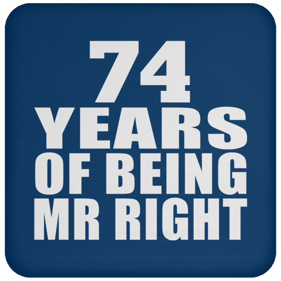 74th Anniversary 74 Years Of Being Mr Right - Drink Coaster