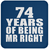 74th Anniversary 74 Years Of Being Mr Right - Drink Coaster