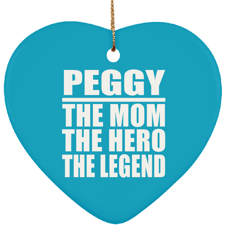 Peggy The Mom The Hero The Legend - Heart Ornament