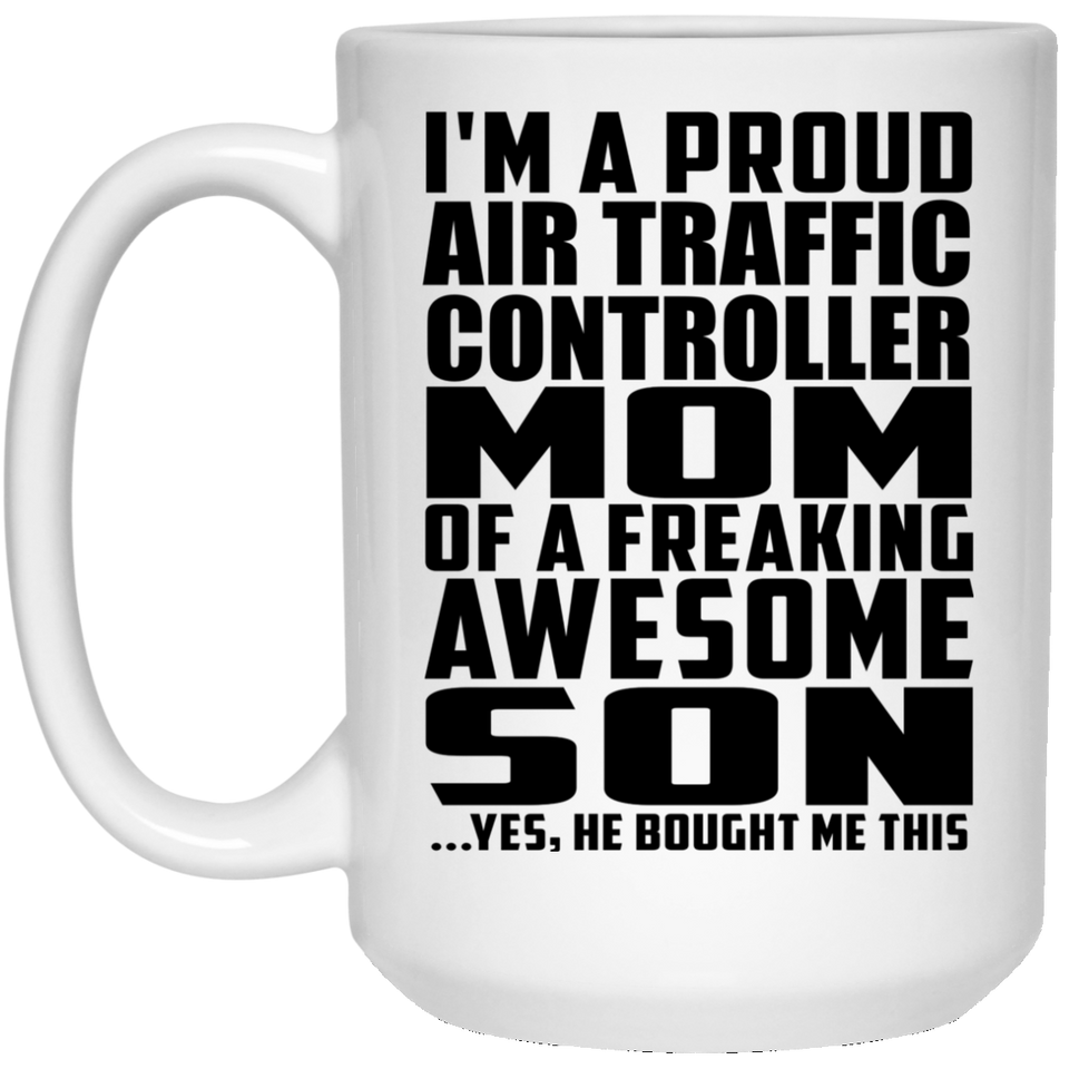 Proud Air Traffic Controller Mom Of Awesome Son - 15 Oz Coffee Mug