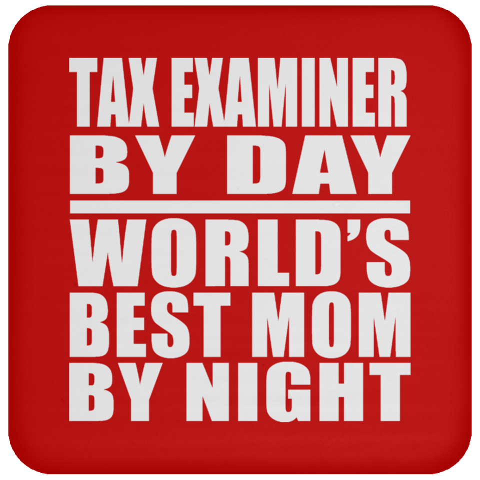Tax Examiner By Day World's Best Mom By Night - Drink Coaster