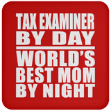 Tax Examiner By Day World's Best Mom By Night - Drink Coaster