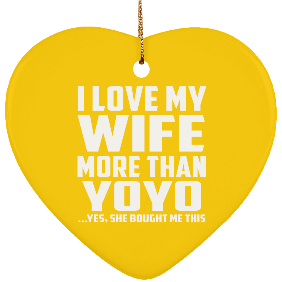 I Love My Wife More Than YoYo - Heart Ornament
