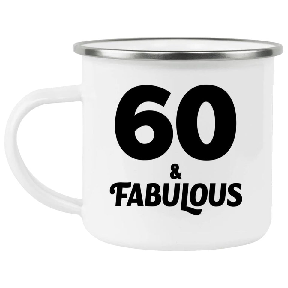 60th Birthday 60 & Fabulous - 12oz Camping Mug