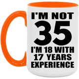 35th Birthday I'm Not 35 I'm 18 With 17 Years Experience - 15oz Accent Mug Orange