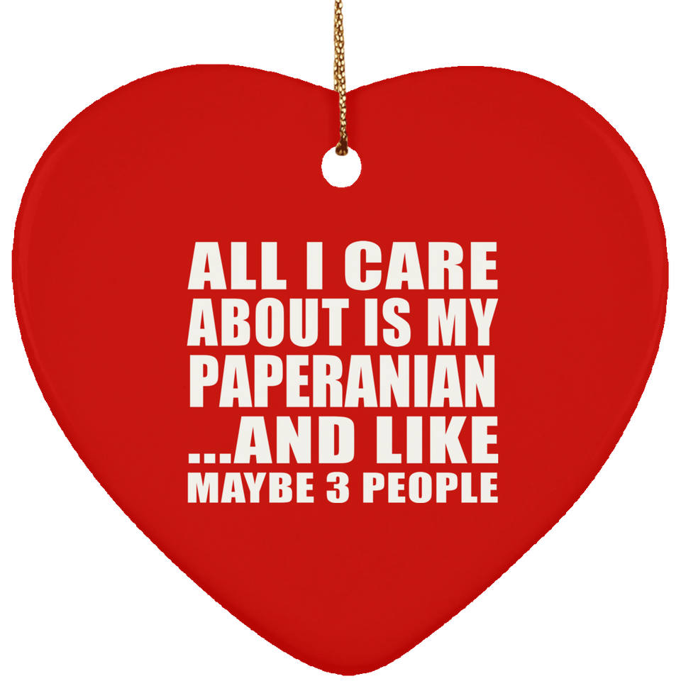 All I Care About Is My Paperanian - Heart Ornament