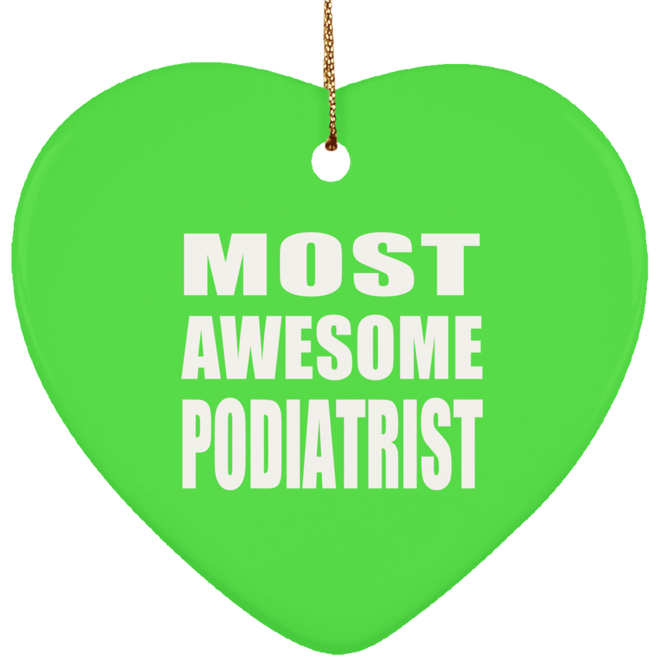 Most Awesome Podiatrist - Heart Ornament