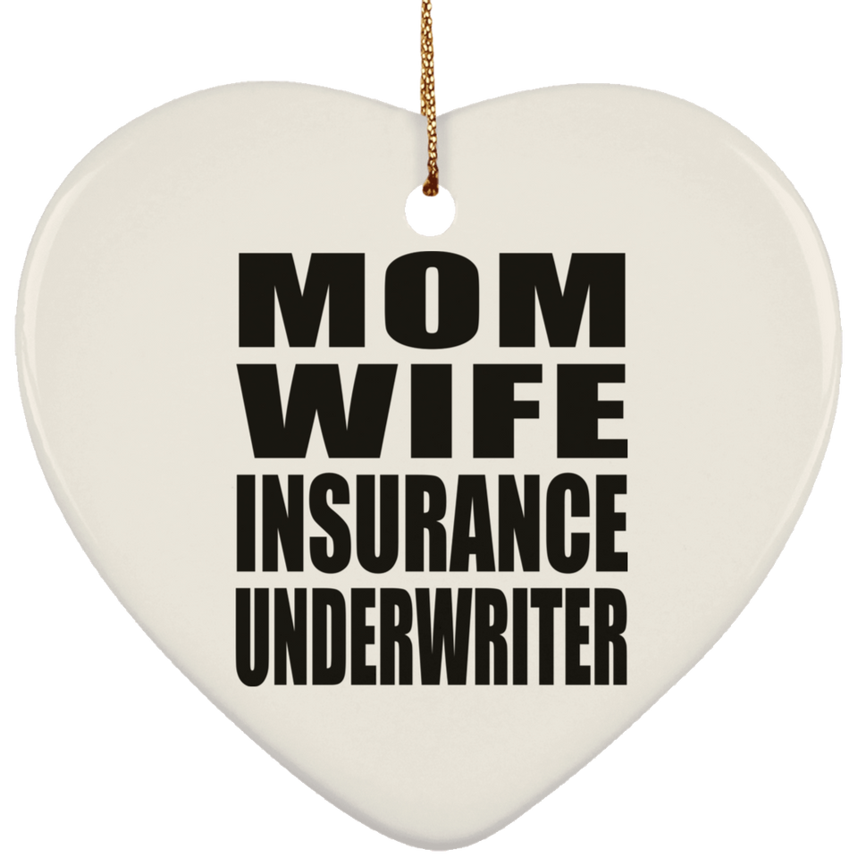 Mom Wife Insurance Underwriter - Heart Ornament