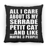 All I Care About Is My Serrade Petit Cat - Throw Pillow Black