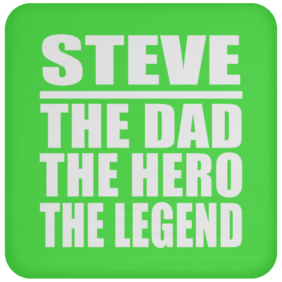 Steve The Dad The Hero The Legend - Drink Coaster