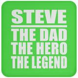 Steve The Dad The Hero The Legend - Drink Coaster