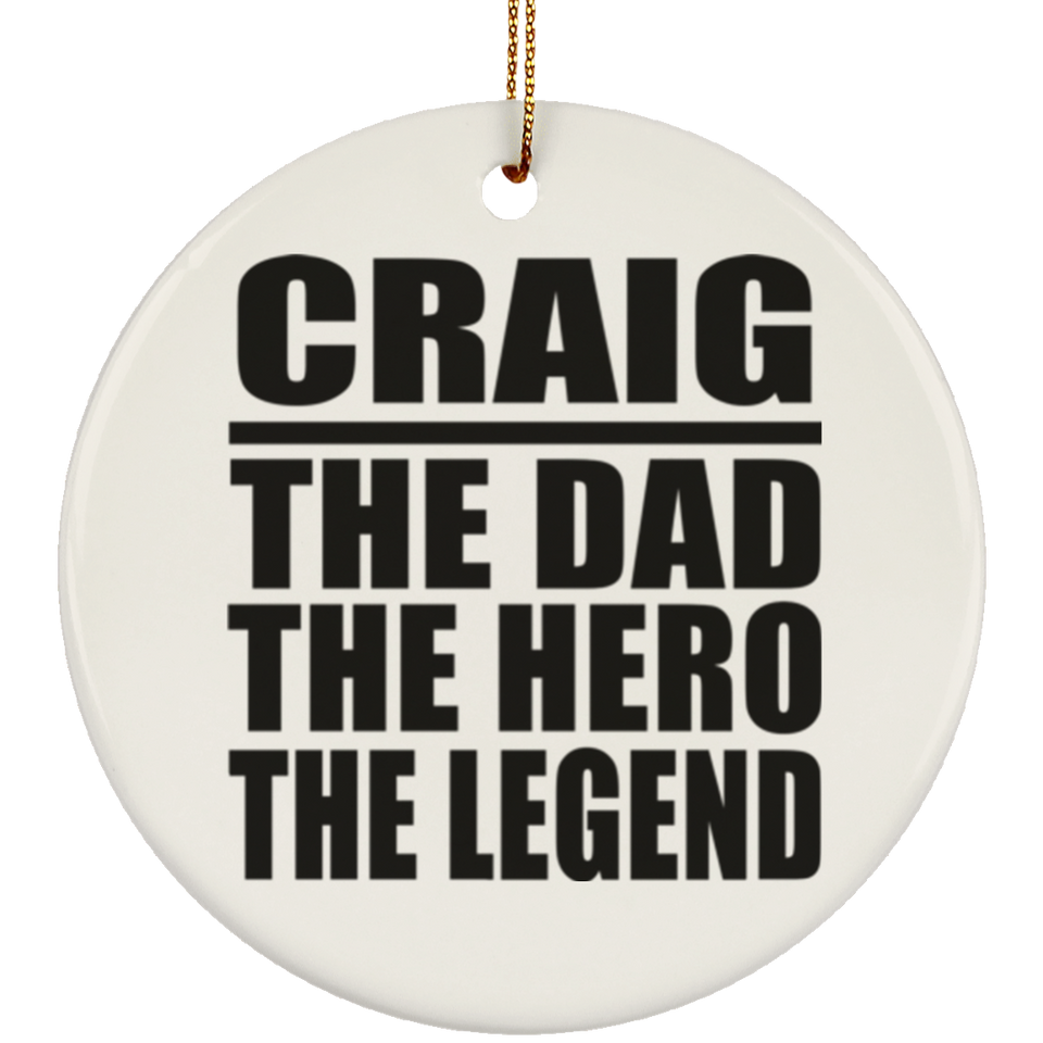 Craig The Dad The Hero The Legend - Circle Ornament