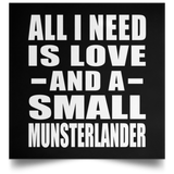 All I Need Is Love And A Small Munsterlander - Poster Square